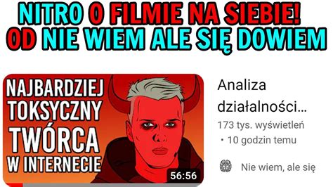 Nitro o FILMIE Nie wiem ale się dowiem na Niego YouTube