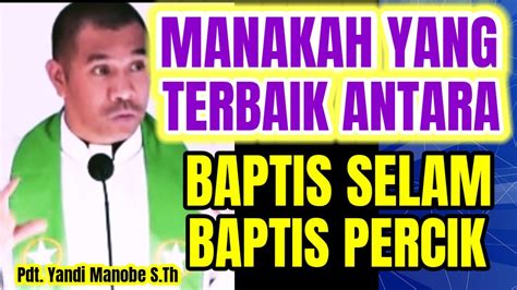 MEMBERI PANDANGAN UNTUK BAPTISAN PERCIK DAN SELAM PDT YANDI MANOBE S