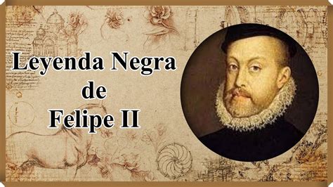 La Vida Privada De Felipe Ii Leyenda Negra De Felipe Ii Youtube