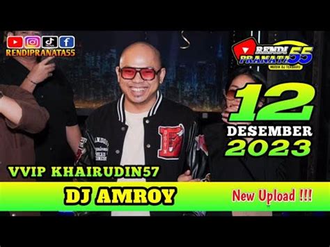 DJ AMROY TERBARU ENAK KALI 12 DESEMBER 2023 VVIP KHAIRUDIN57 YouTube