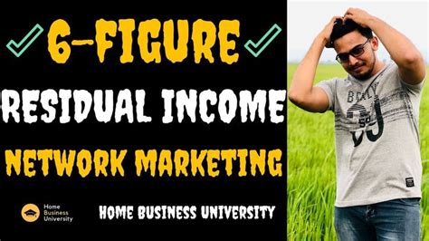 How To Build A 6 Figure Residual Income In Your Mlm 2019 Network Marketing Network