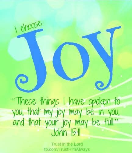 I Choose To Be Joyful Joy Quotes Choose Joy Joy Of The Lord