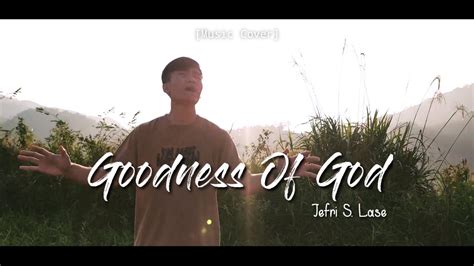 Goodness Of God Jefri S Lase Cover Lagu Rohani Youtube