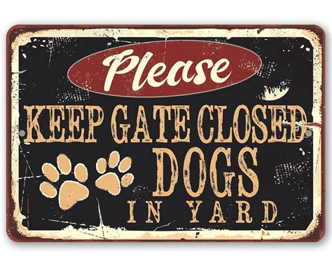 Please Keep Gate Closed Dogs In Yard Metal Sign In 2021 Metal Signs