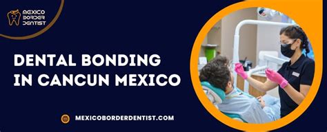 How Much Does Dental Bonding Cost In Cancun Mexico