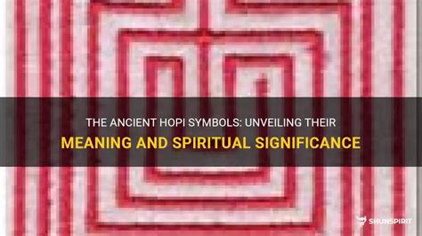 The Ancient Hopi Symbols: Unveiling Their Meaning And Spiritual ...