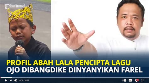 Profil Abah Lala Pencipta Lagu Ojo Dibandingke Yang Dinyanyikan Farel