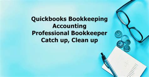 Quickbooks Bookkeeping Accounting Setup Catch Up And Clean Up By