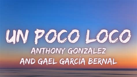 Anthony Gonzalez Gael Garc A Bernal Un Poco Loco Lyrics From