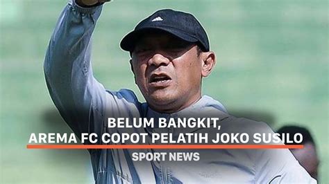 Belum Bangkit Arema FC Copot Pelatih Joko Susilo Vidio