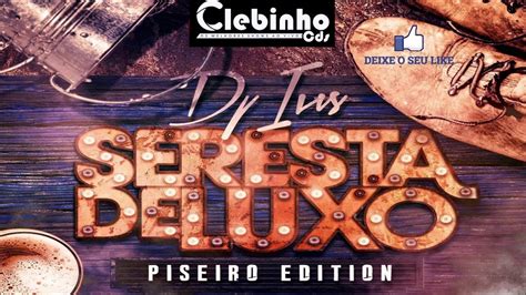 Dj Ivis Seresta De Luxo Novembro Paredao Clebinhocds Youtube