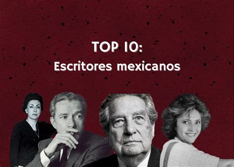 Los Mejores Escritores Mexicanos De Todos Los Tiempos