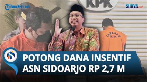 INI PENYEBAB Bupati Sidoarjo Ditahan KPK Potong Dana Insentif ASN