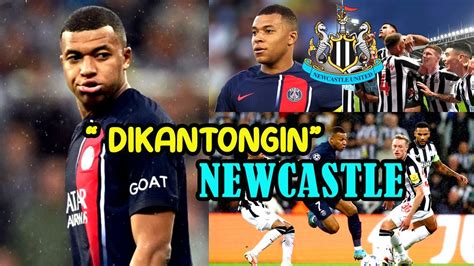 Newcastle United Berhasil Mengantongi Seorang Kylian Mbappe Youtube