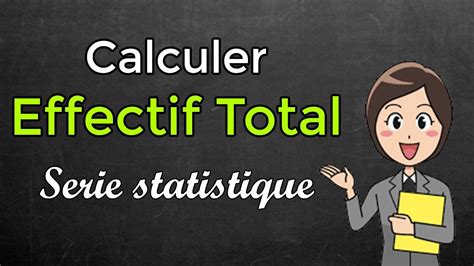 Comment Calculer L Effectif Total D Une Serie Statistique Youtube