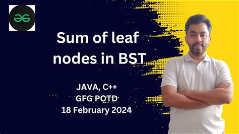 Sum Of Leaf Nodes In Bst Gfg Potd Feb Java C Youtube