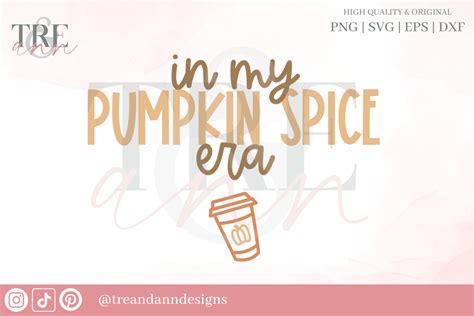 In My Pumpkin Spice Era Svg Png Eps Dxf Graphic By Treanndesigns