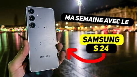 Que vaut le Samsung S24 dans la vraie vie Mon avis après un mois de