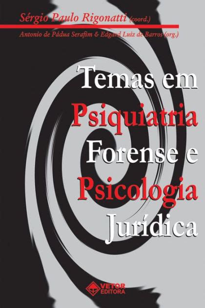 Temas em psiquiatria forense e psicologia jurídica I by Antônio de