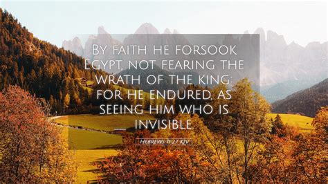 Hebrews Kjv Desktop Wallpaper By Faith He Forsook Egypt Not