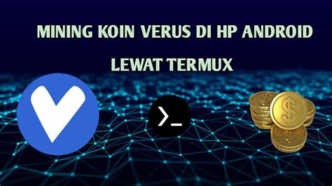 Cara Mining Koin Verus Lewat Aplikasi Termux Youtube