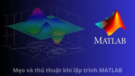 Hướng Dẫn Phần Mềm Matlab Mẹo Và Thủ Thuật Phần Mềm Matlab để Lập