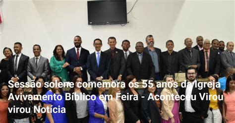 Sess O Solene Comemora Os Anos Da Igreja Avivamento B Blico Em Feira