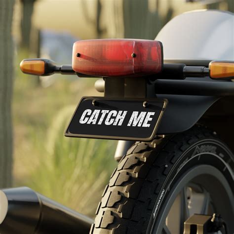 Catch Me License Plate Fuck Around And Find Out Quiet Plate Motorcycle Plate Motorcycle