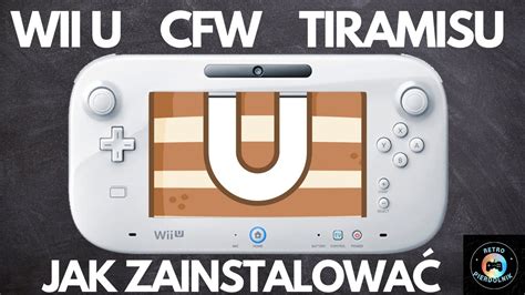 Wii U Softmod Tiramisu Jak zainstalować CFW Tiramisu na konsoli