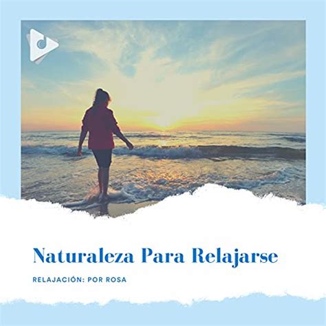 Amazon Naturaleza Para Relajarse Relajación Por Rosa Musica