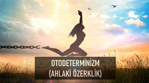 Otodeterminizm Ahlaki Özerklik Nedir Ne Demektir Felsefe hakkında