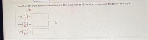 Solved Use the half-angle formulas to determine the exact | Chegg.com