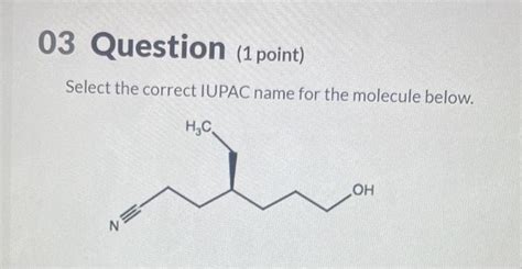Solved Select the correct IUPAC name for the molecule below. | Chegg.com 