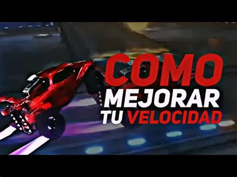 Como Mejorar Tu Velocidad En Rocket League Youtube