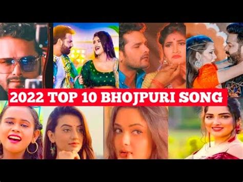 2022 Top 10 Bhojpuri Songs 2022 S Bhojpuri Songs Records Most Viewed