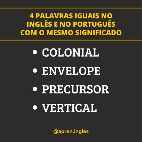 4 palavras iguais em português e inglês Palavras Inglês Iguais