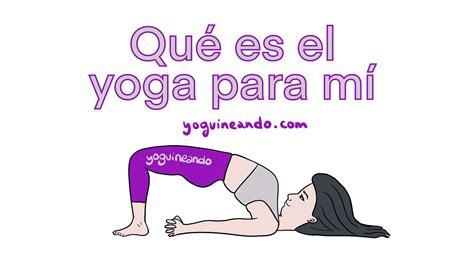 Qu Es El Yoga Para Julia Arteaga Yoguineando Youtube