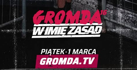 Transmisja Gromda 16 ZA DARMO gdzie oglądać 01 03 2024