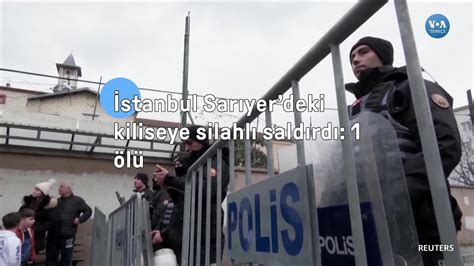 Sarıyerde kiliseye silahlı saldırı en az bir ölü VOA Türkçe YouTube