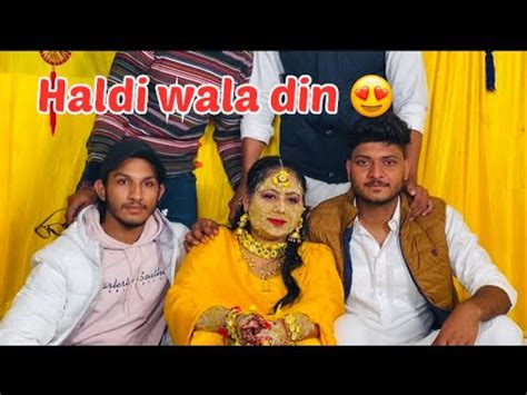 Haldi Ceremony Jago Wali Raat Viah Wala Din 2 YouTube