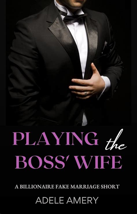 Playing The Boss Wife A Billionaire Fake Marriage Short Story Black