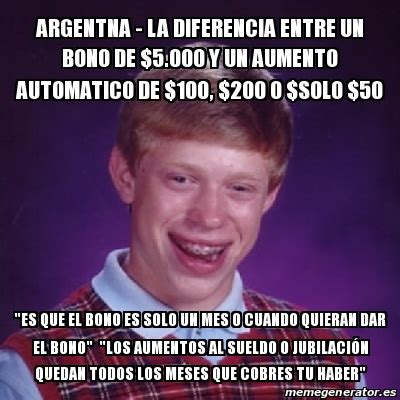 Meme Bad Luck Brian Argentna La Diferencia Entre Un Bono De