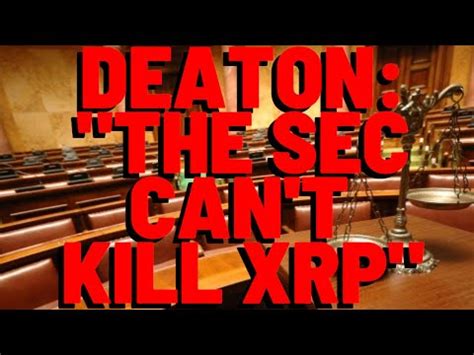 Attorney Deaton The Sec Can T Kill Xrp Youtube