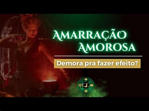 Amarra O Amorosa Demora Muito Pra Fazer Efeito Youtube