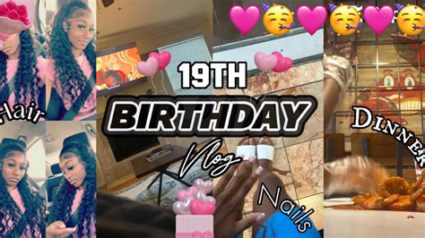 My 19th Birthday Vlog🥳bnbnew Hairstyle Nails Etc Youtube