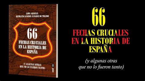 66 Fechas Cruciales en la Historia de España Descubre los Hitos Más