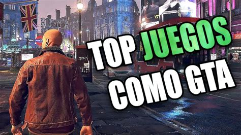 Los Mejores Juegos Parecidos A Gta Liga De Gamers