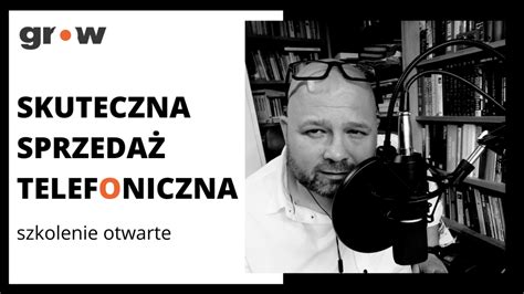 Skuteczna Sprzeda Telefoniczna Grow Szkolenia Coaching Doradztwo