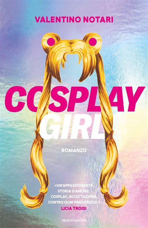 Cosplaygirl Valerie Notari Libri Mondadori