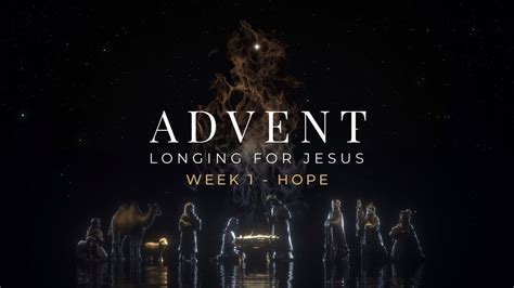 Advent Longing For Jesus Week 1 Hope Youtube